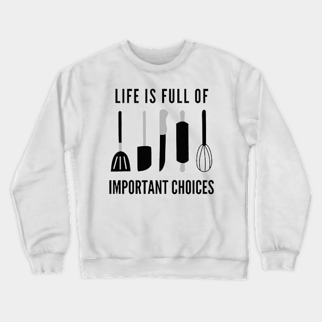 Life Is Full Of Important Choices Crewneck Sweatshirt by Petalprints